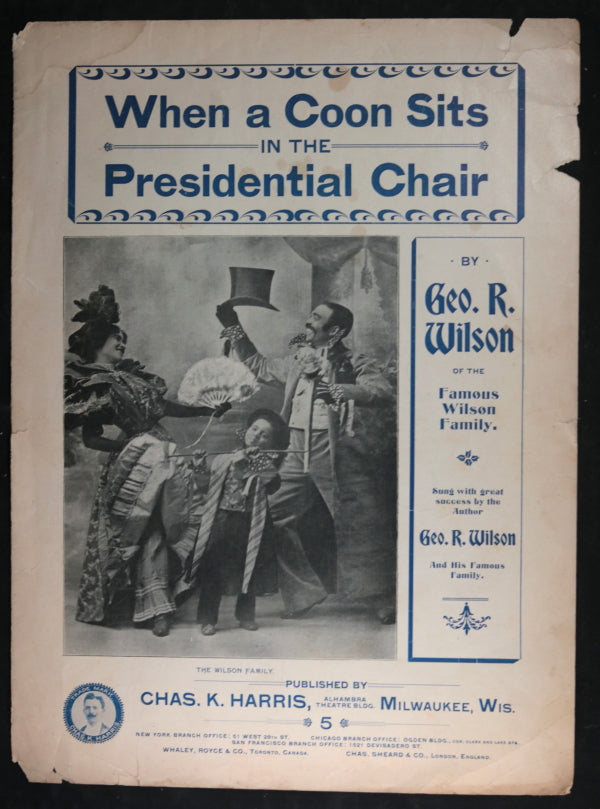 1898 minstrel song Wilson "When a c**n sits in the presidential chair"