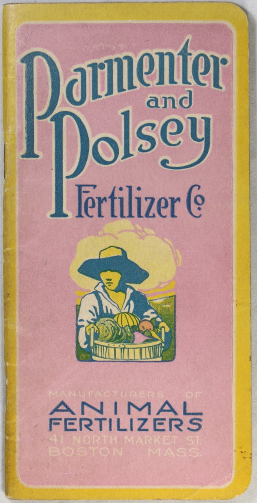 1916 advertising pamphlet for Parmenter and Polsey Fertilizer Co. 1916 advertising pamphlet for Parmenter and Polsey Fertilizer Co.