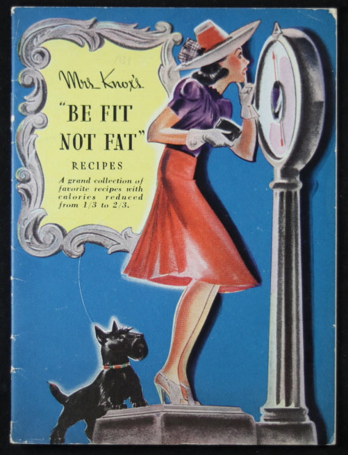 1939 Mrs. Knox’s ‘Be Fit not Fat’ recipe book (Knox Gelatine)