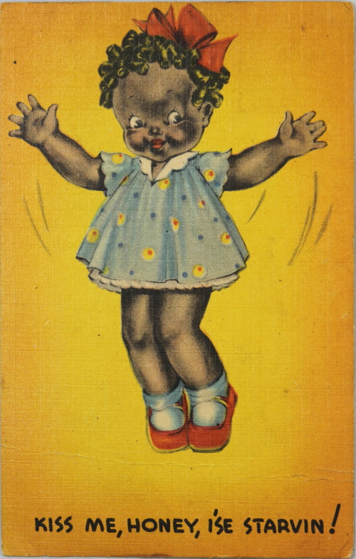 Black Americana postcard ‘Kiss me, Honey I’se Starvin!’ 1940s Black Americana postcard ‘Kiss me, Honey I’se Starvin!’ 1940s