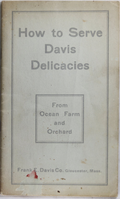 Cookbook ‘How to Serve Davis Delicacies’ Gloucester Mass. (pre-WW2)