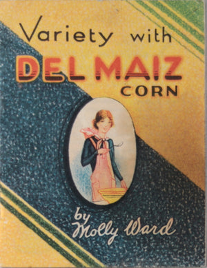 Del Maiz Corn - Advertising pamphlet with recipes (~1940s)